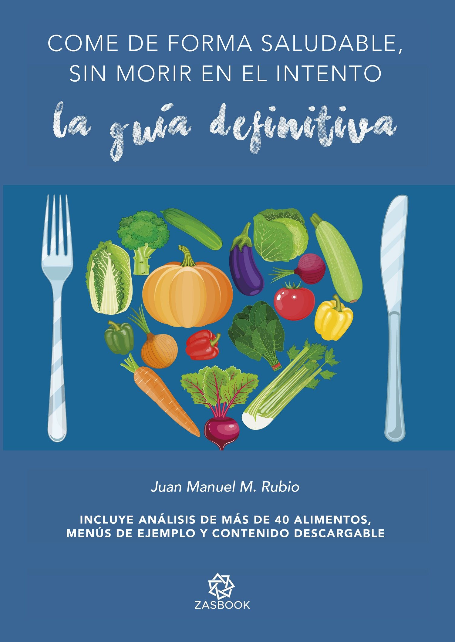 Juan Manuel Morales publica 'Come de forma saludable, sin morir en el intento' con la Editorial Zasbook